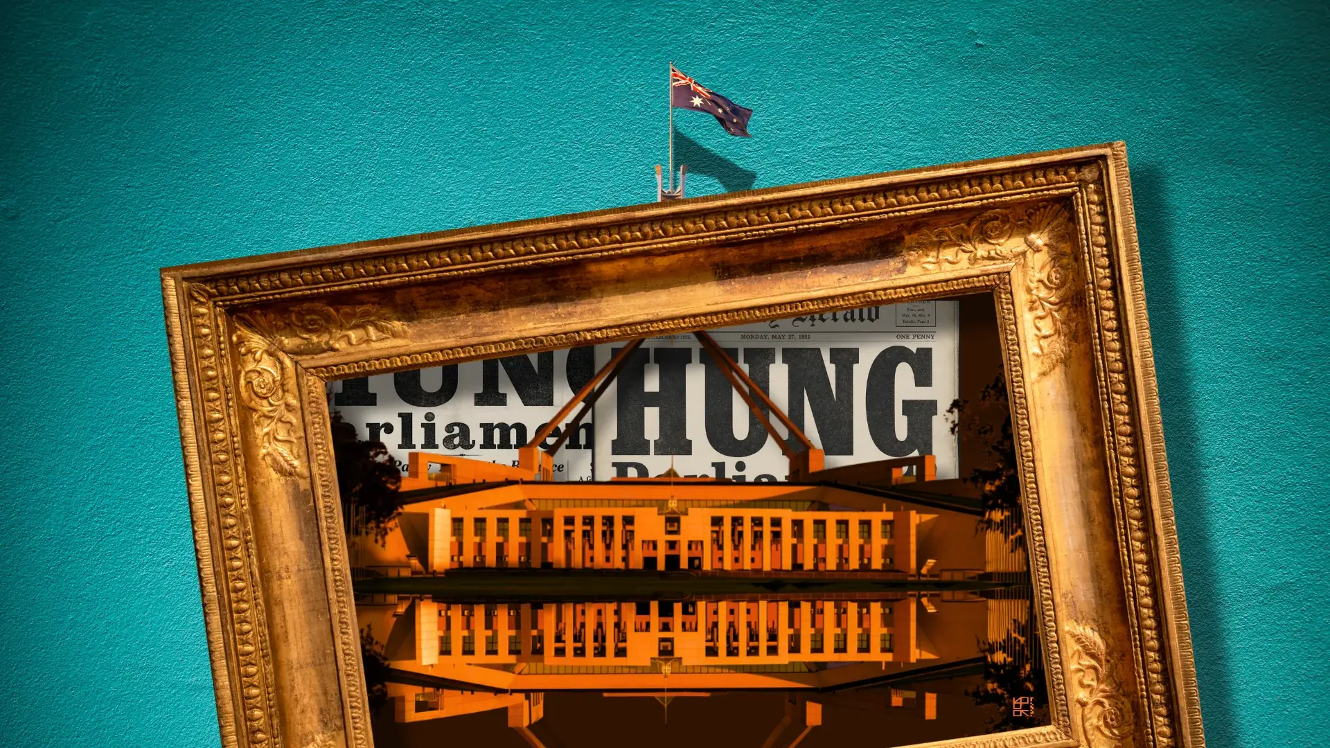 A gilt picture frame on a teal wall holding an orange-toned Australian Parliament House mirrored in still water, set over newspaper front pages reading HUNG PARLIAMENT, with the Australian flag flying above the frame